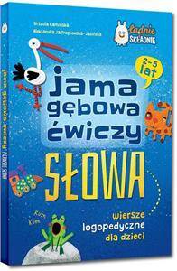 Jama gębowa ćwiczy słowa. Wiersze logopedyczne dla dzieci. Oprawa twarda