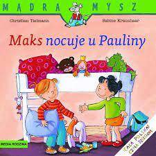 Maks nocuje u Pauliny. Mądra Mysz