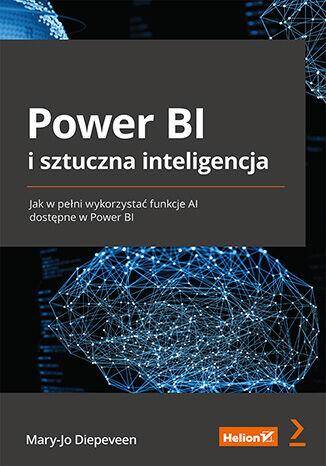 Power BI i sztuczna inteligencja. Jak w pełni wykorzystać funkcje AI dostępne w Power BI (Zdjęcie 1)