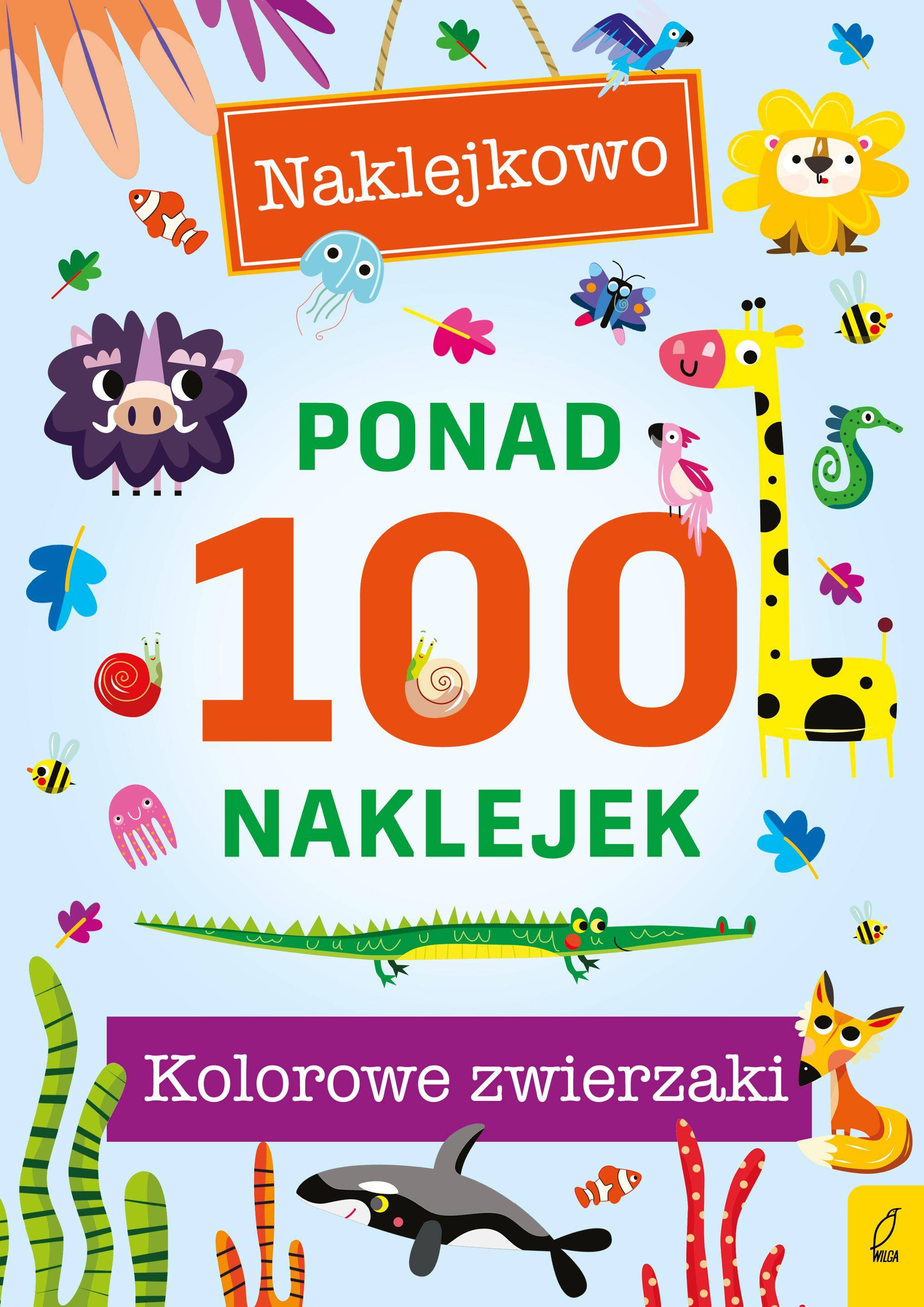 Kolorowe zwierzaki. Naklejkowo. Ponad 100 naklejek