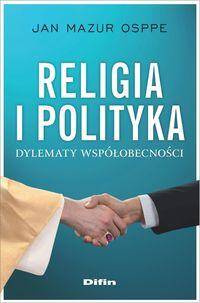 Religia i polityka. Dylematy współobecności