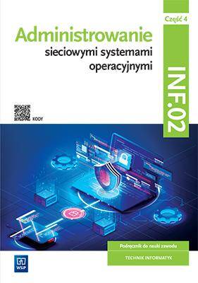 Administrowanie Sieciowymi systemami operacyjnymi INF.02. Podręcznik część 4