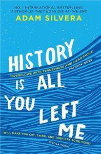 History Is All You Left Me : The much-loved hit from the author of No.1 bestselling blockbuster THEY BOTH DIE AT THE END!