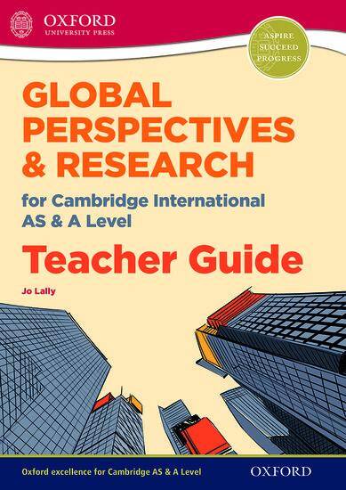 Global Perspectives & Research for Cambridge International AS & A Level: Teacher Guide