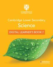 NEW Cambridge Lower Secondary Science Digital Learner’s Book Stage 7