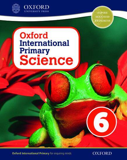 Oxford International Primary Science 6: Age 10-11: Student Workbook 6