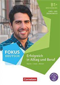 Fokus Deutsch  B1+ Erfolgreich in Alltag und Beruf: Brückenkurs Kurs- und Übungsbuch Inkl. E-Book und PagePlayer-App