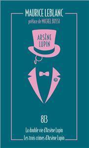 Arsene Lupin 813 Le double vie, dArsene Lupin Les trois crimes dArsene Lupin
