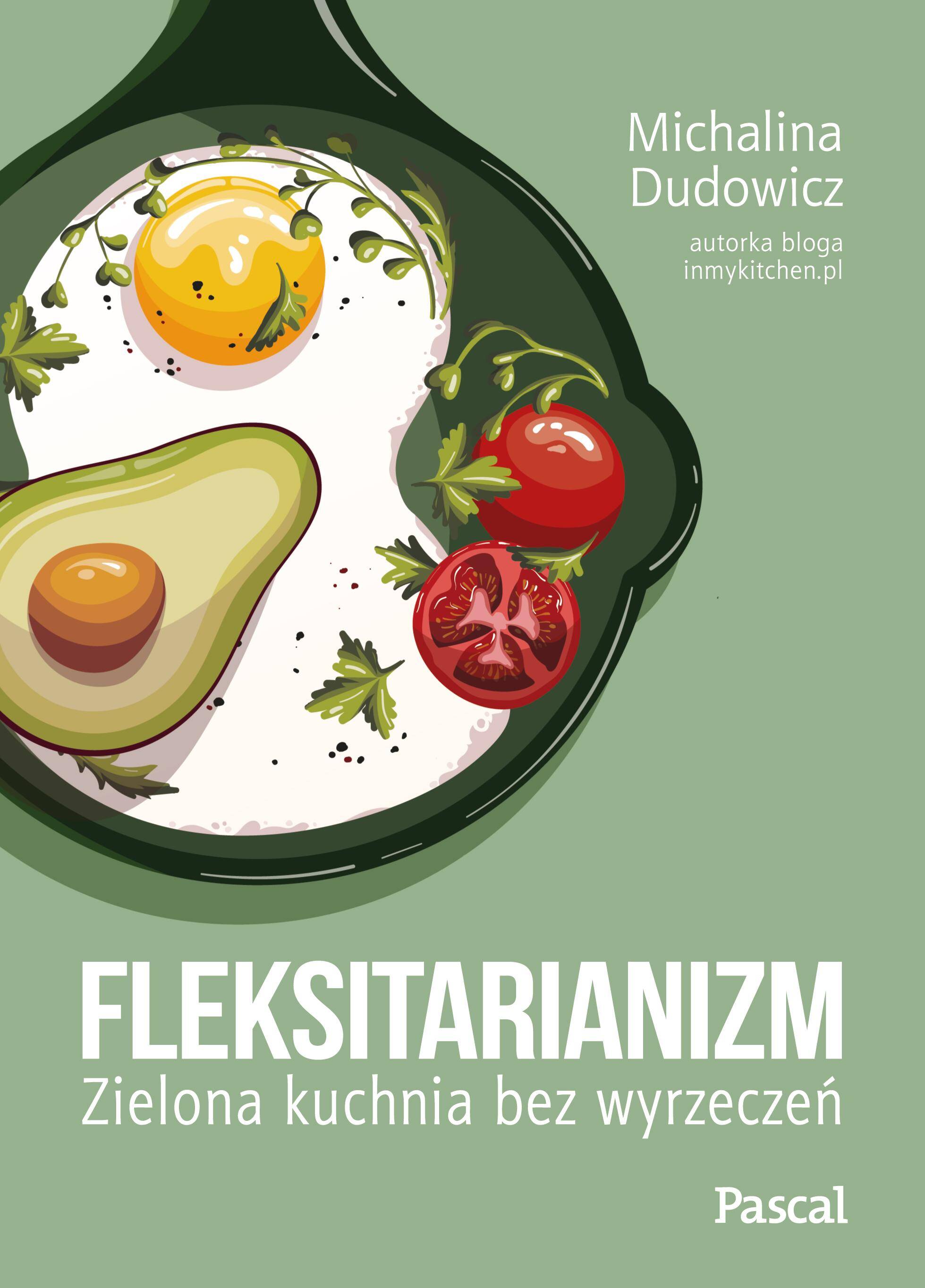 Fleksitarianizm. Zielona kuchnia bez wyrzeczeń