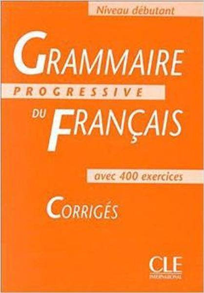 Grammaire progressive du français avec 400 exercices - niveau débutant