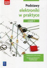 Podstawy elektroniki w praktyce Podręcznik do nauki zawodu Branża elektroniczna informatyczna i elek