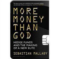 More Money Than God : Hedge Funds and the Making of the New Elite