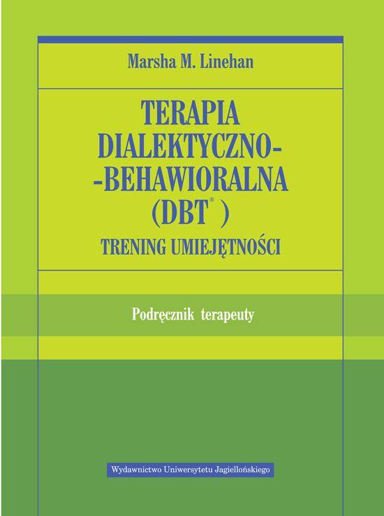 Terapia dialektyczno behawioralna DBT. Trening umiejętności. Podręcznik terapeuty