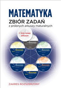 Matematyka Zbiór zadań z próbnych arkuszy maturalnych 2010-2022. Poziom rozszerzony