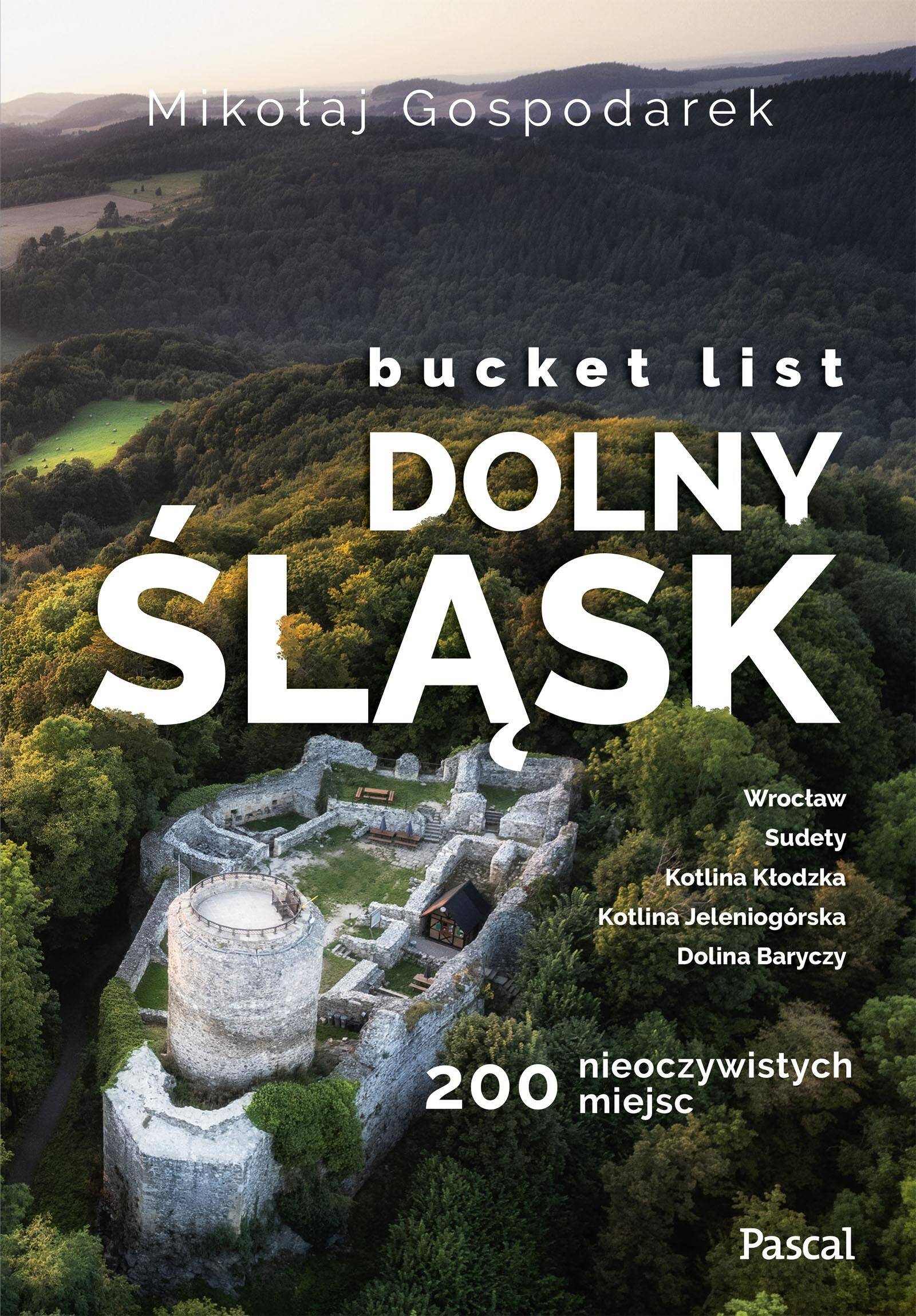 Bucket list Dolny Śląsk. 200 nieoczywistych miejsc