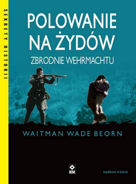 Polowanie na Żydów. Zbrodnie Wehrmachtu wyd. 2023