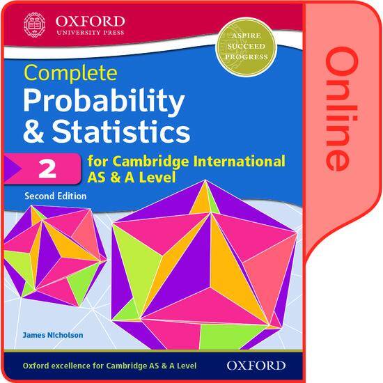 Complete Probability & Statistics 2 for Cambridge International AS & A Level: Online Student Book (Second Edition)
