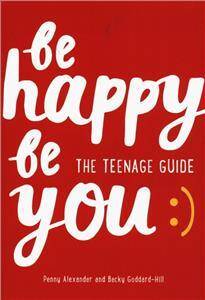 Be Happy Be You The teenage guide to boost happiness and resilience