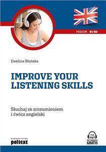 Improve your listening skills Słuchaj ze zrozumieniem i ćwicz angielski + mp3