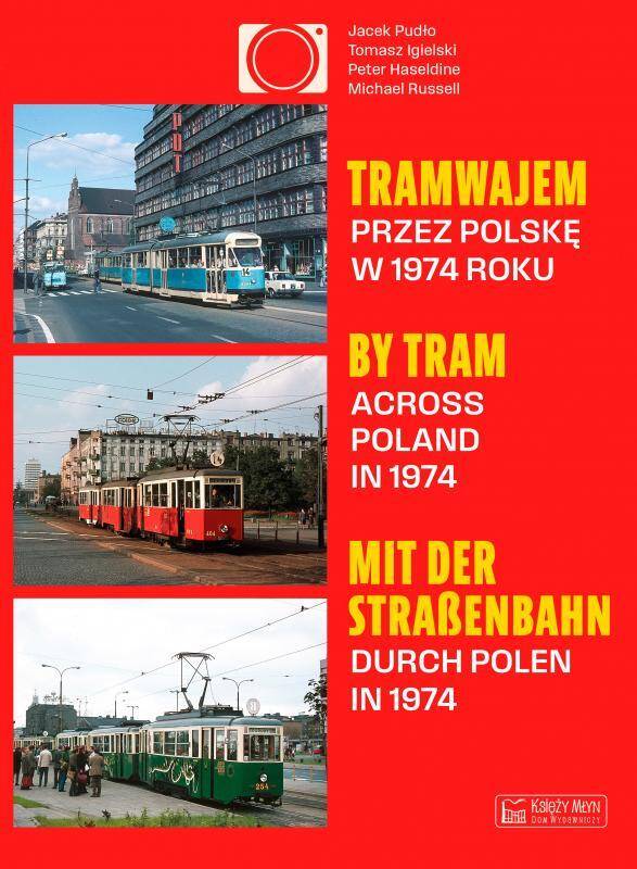 Tramwajem przez Polskę w 1974 roku / By Tram Across Poland In 1974 / Mit der Straßenbahn durch Polen in 1974 wer. polsko-angielsko-niemiecka