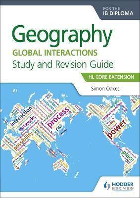 Geography for the IB Diploma Study and Revision Guide HL Core Extension : HL Core Extension