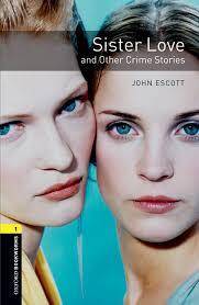Oxford Bookworms Library 3rd Edition level 1 Sister Love and Other Crime Stories Book&MP3 Pack (lektura,trzecia edycja,3rd/third edition)