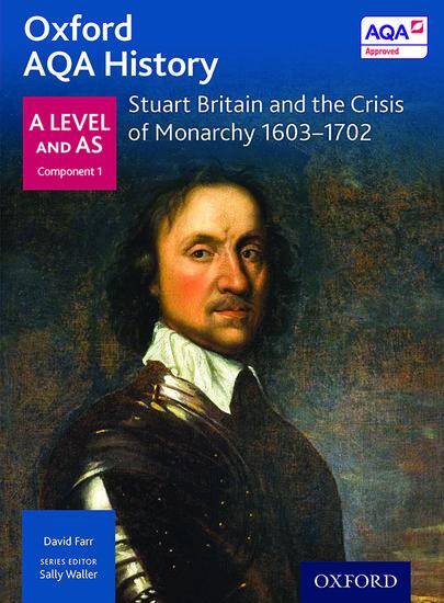 Oxford AQA History for A Level - 2015 specification: Breadth Study - Stuart Britain and the Crisis of Monarchy 1603-1702