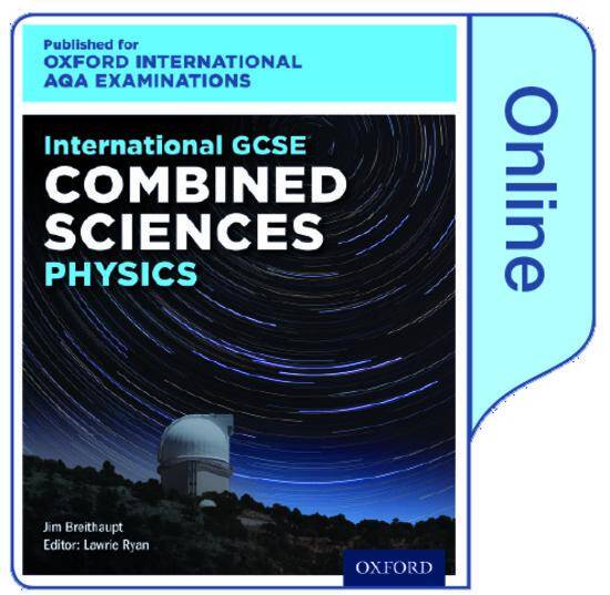 International GCSE Combined Sciences Physics for Oxford International AQA Examinations: Online Textbook
