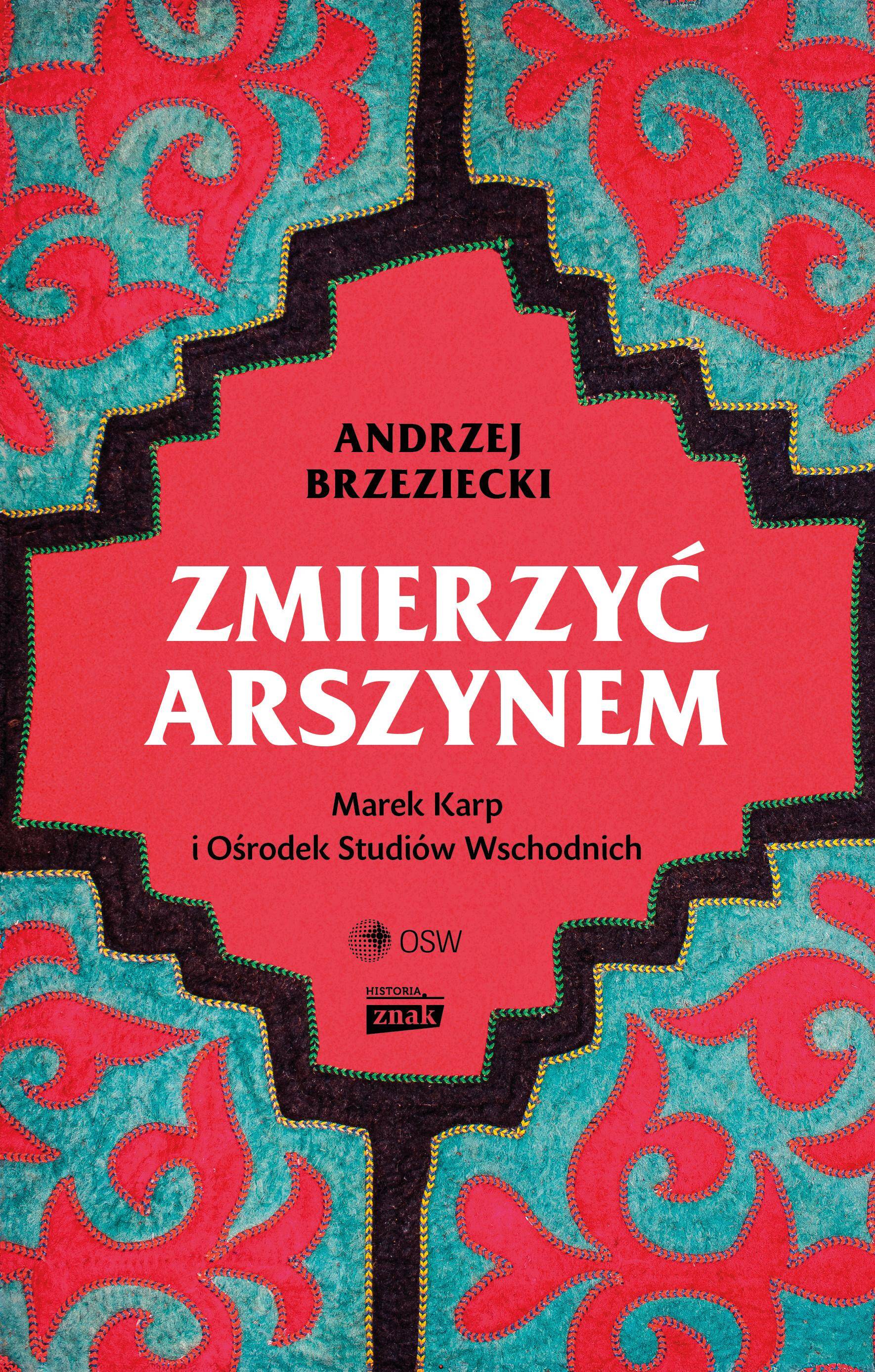 Zmierzyć arszynem. Marek Karp i Ośrodek Studiów Wschodnich