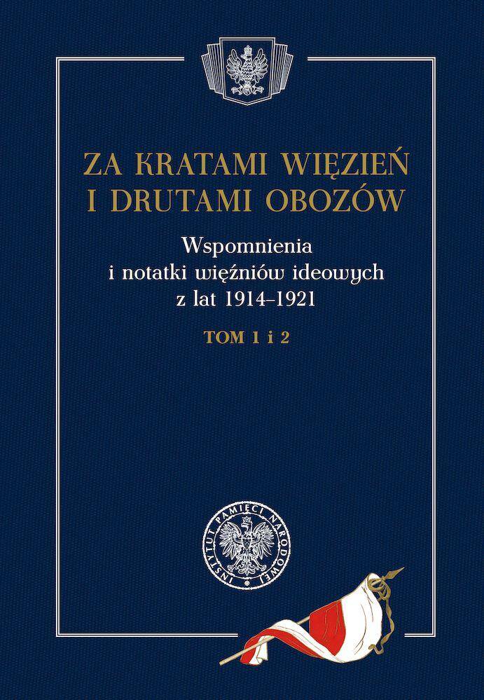 Za kratami więzień i drutami obozów. Wspomnienia i notatki więźniów ideowych z lat 1914–1921. Tom 1- 2