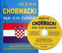 Język chorwacki na co dzień. Mini kurs językowy. Rozmówki polsko - chorwackie +CD (Zdjęcie 1)