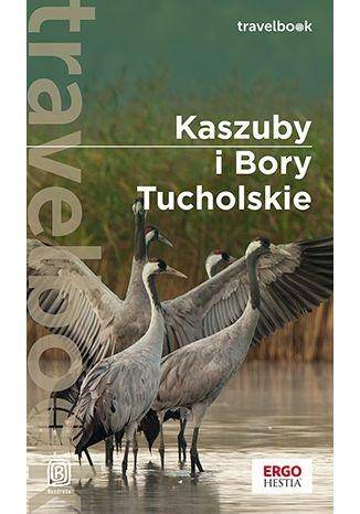 Kaszuby i Bory Tucholskie. Travelbook wyd. 3