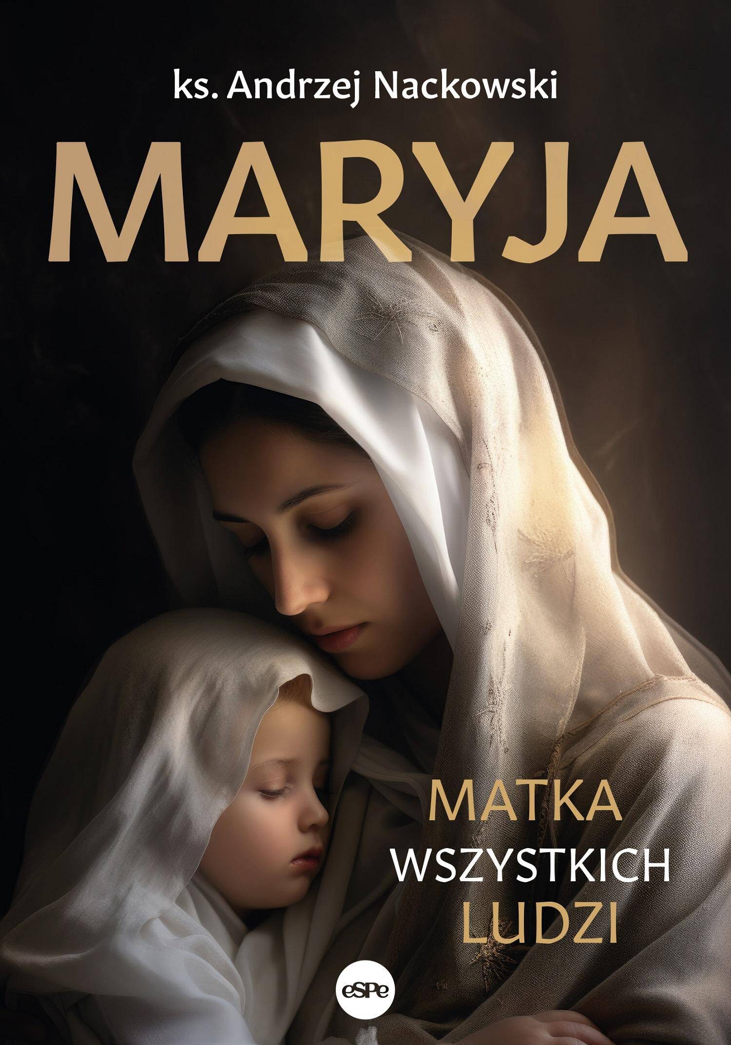 Maryja. Matka wszystkich ludzi