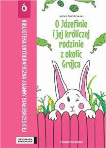 Ortografia mimochodem-O Józefinie i jej króliczej rodzinie z okolic Grójca