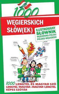 1000 węgierskich słówek. Słownik iustrowany węgiersko-polski, polsko-węgierski