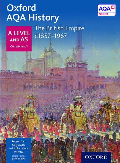 Oxford AQA History for A Level - 2015 specification: Breadth Study - The British Empire c1857-1967