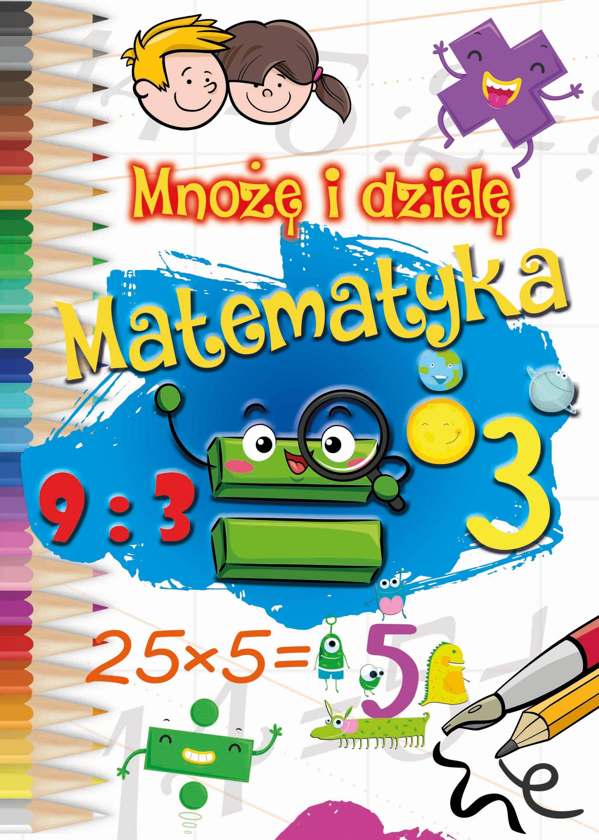 Mnożę i dzielę. Matematyka 6+