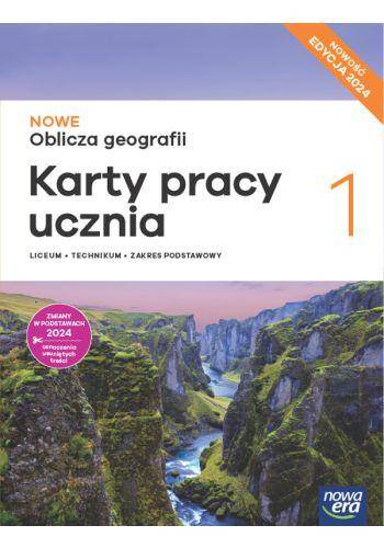 Geografia NOWE OBLICZA GEOGRAFII 1 Karty Pracy Ucznia Zakres Podstawowy Szkoła ponadpodstawowa (PP) Edycja 2024