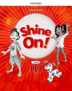 Shine On! klasa III. Zeszyt ćwiczeń