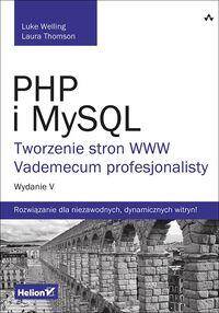 PHP i MySQL Tworzenie stron WWW Vademecum profesjonalisty