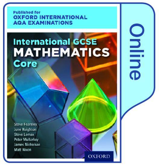 International GCSE Mathematics Core Level for Oxford International AQA Examinations: Online Textbook