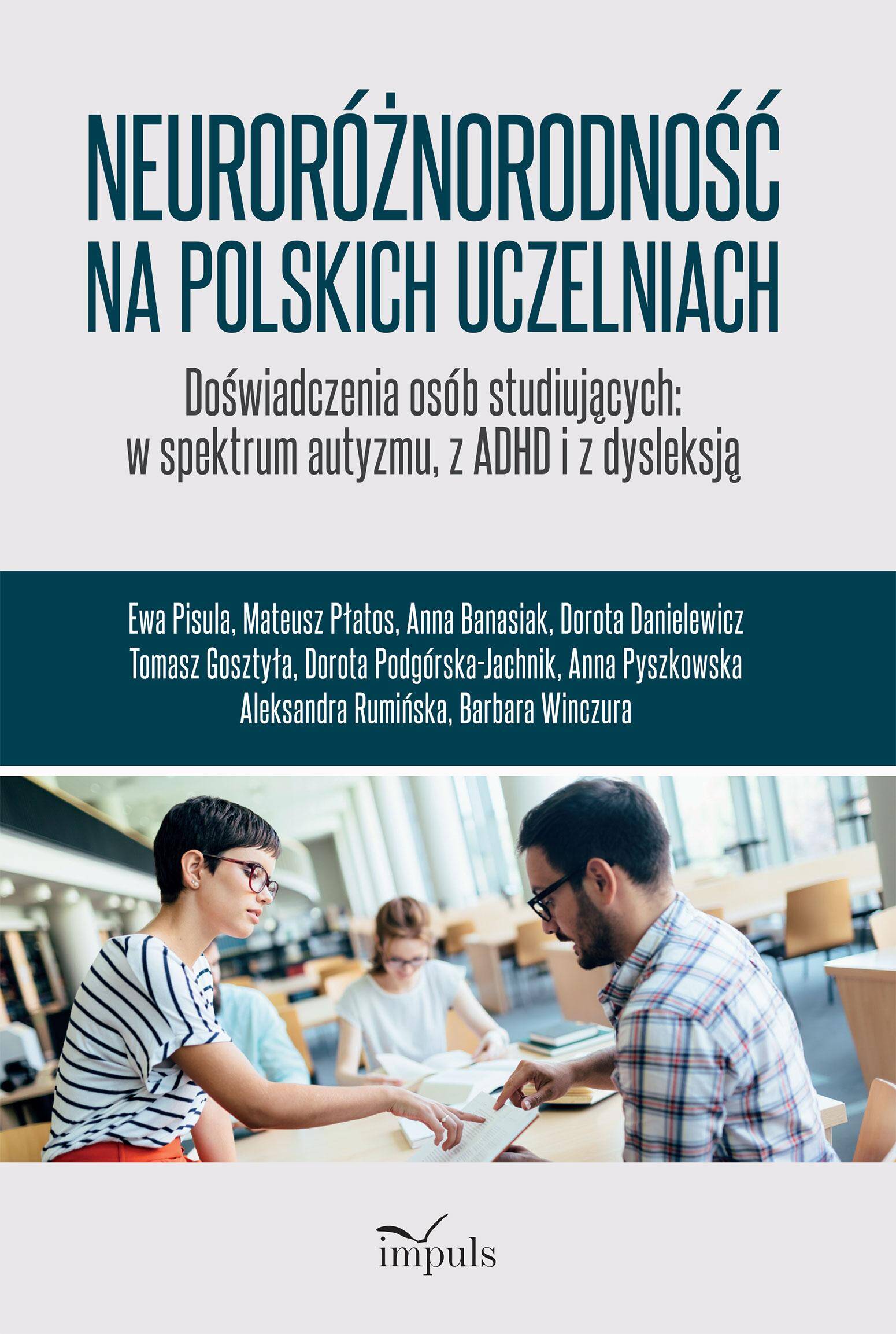 Neuroróżnorodność na polskich uczelniach Doświadczenia osób studiujących w spektrum autyzmu z ADHD i z dysleksją