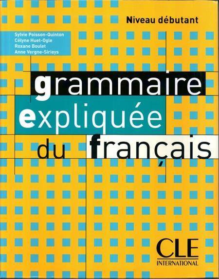 Grammaire Expliquee Du Francais, Niveau Debutant. Livre