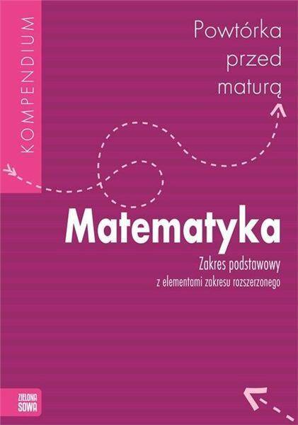 Kompendium Powtórka przed maturą Matematyka