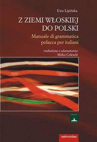 Z ziemi włoskiej do Polski. Manuale di grammatica polacca per italiani