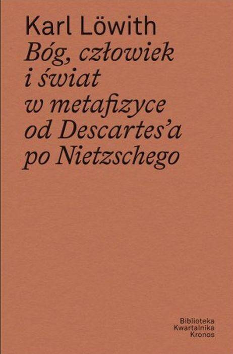 Bóg, człowiek i świat w metafizyce od Descartes’a po Nietzschego