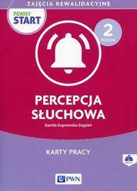 Pewny start Zajęcia rewalidacyjne Poziom 2 Percepcja słuchowa Karty pracy z płytą CD