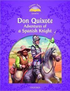 Classic Tales 2E 4 Don Quixote, Adventures of a Spanish Knight