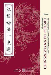 Chińszczyzna po polsku praktyczna gramatyka języka chińskiego Tom II