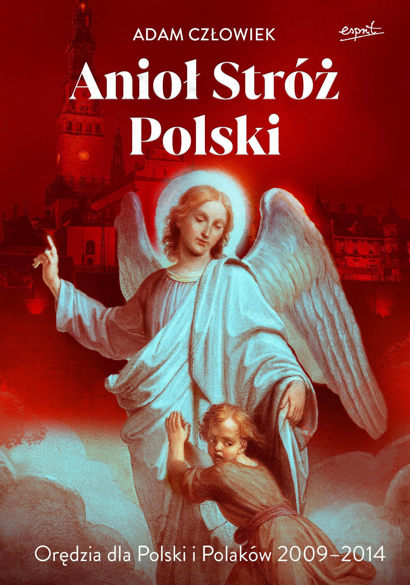 Anioł Stróż. Orędzia dla Polski i Polaków 2009 - 2014